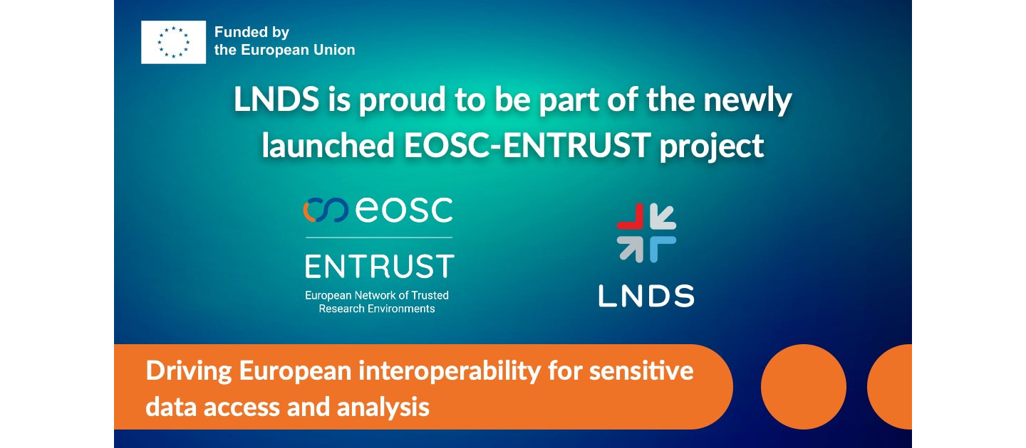 LNDS is part of EOSC-ENTRUST - driving European interoperability for sensitive data access and analysis